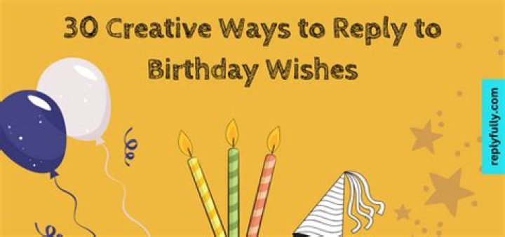 How To Reply For A Birthday Wish